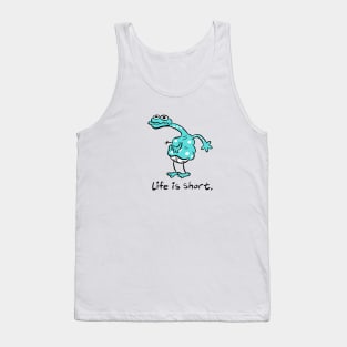 life is short Tank Top